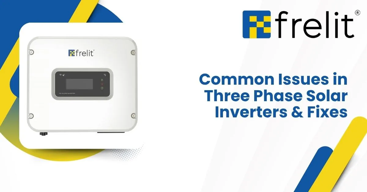 Common Issues in Three Phase Solar Inverters & Fixes