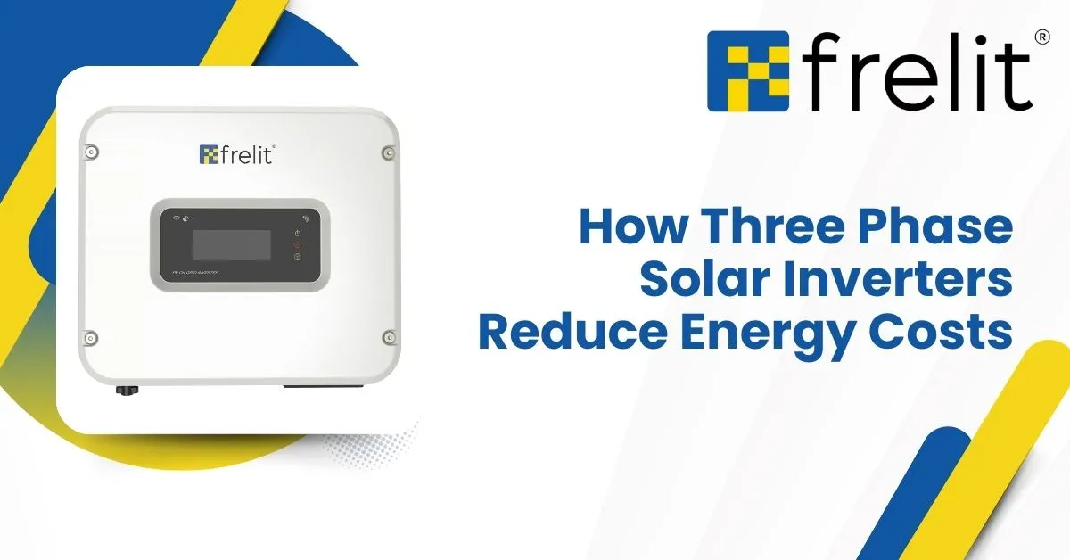 How Three Phase Solar Inverters Reduce Energy Costs