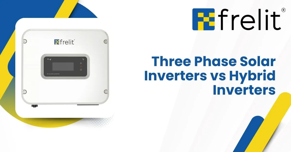 Three Phase Solar Inverters vs Hybrid Inverters